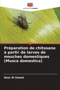 bokomslag Préparation de chitosane à partir de larves de mouches domestiques (Musca domestica)