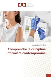 bokomslag Comprendre la discipline infirmière contemporaine