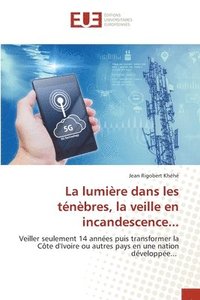 bokomslag La lumière dans les ténèbres, la veille en incandescence...