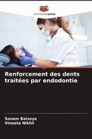 Sonam Baisoya, Vineeta Nikhil - Renforcement des dents traitées par endodontie, Häftad