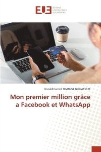 bokomslag Mon premier million grâce a Facebook et WhatsApp