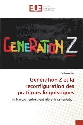 Stella Wasike - Génération Z et la reconfiguration des pratiques linguistiques, Häftad