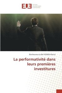 bokomslag La performativité dans leurs premières investitures