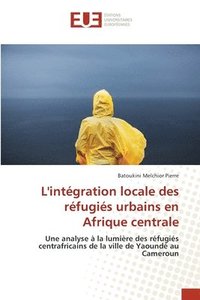 bokomslag L'intégration locale des réfugiés urbains en Afrique centrale