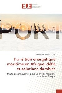 bokomslag Transition énergétique maritime en Afrique: défis et solutions durables