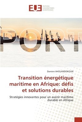 bokomslag Transition énergétique maritime en Afrique: défis et solutions durables