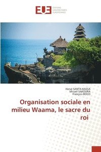 bokomslag Organisation sociale en milieu Waama, le sacre du roi