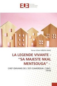 bokomslag La Legende Vivante - ''Sa Majeste Nkal Mentsouga'' -