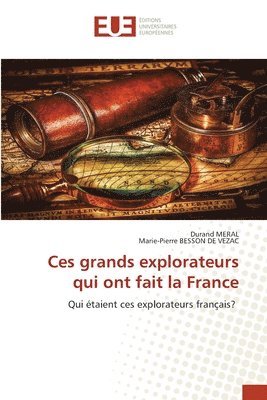 bokomslag Ces grands explorateurs qui ont fait la France
