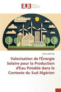 bokomslag Valorisation de l'Énergie Solaire pour la Production d'Eau Potable dans le Contexte du Sud Algérien