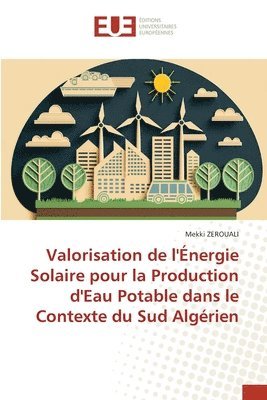 bokomslag Valorisation de l'Énergie Solaire pour la Production d'Eau Potable dans le Contexte du Sud Algérien