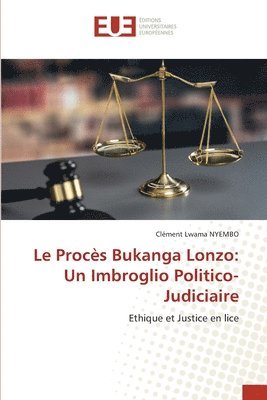 bokomslag Le Procès Bukanga Lonzo: Un Imbroglio Politico-Judiciaire
