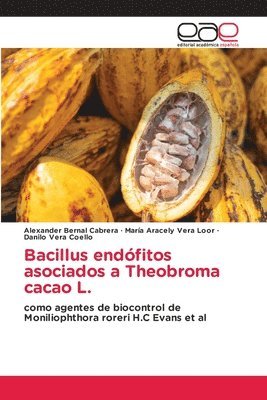 Alexander Bernal Cabrera, María Aracely Vera Loor, Danilo Vera Coello, Da Aracely Vera Loor, María - Bacillus endófitos asociados a Theobroma cacao L., Häftad