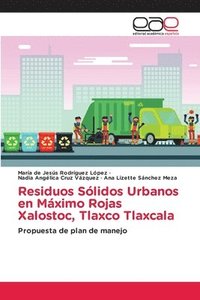 bokomslag Residuos Sólidos Urbanos en Máximo Rojas Xalostoc, Tlaxco Tlaxcala