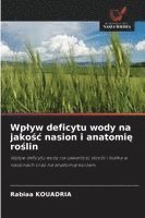 bokomslag Wplyw deficytu wody na jako?c nasion i anatomi? ro?lin