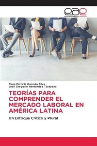 bokomslag Teorías Para Comprender El Mercado Laboral En América Latina