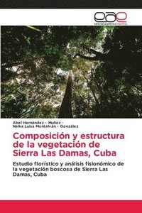 bokomslag Composición y estructura de la vegetación de Sierra Las Damas, Cuba