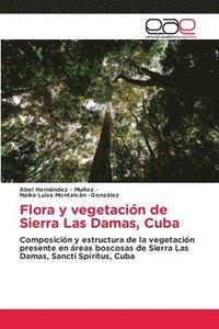 bokomslag Flora y vegetación de Sierra Las Damas, Cuba