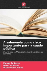 bokomslag A salmonela como risco importante para a saúde pública
