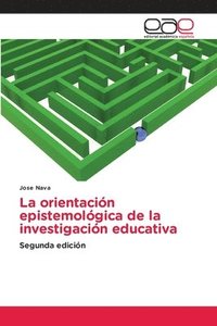 bokomslag La orientación epistemológica de la investigación educativa