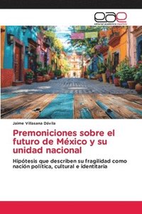 bokomslag Premoniciones sobre el futuro de México y su unidad nacional