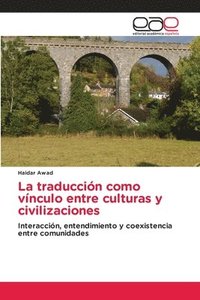 bokomslag La traducción como vínculo entre culturas y civilizaciones