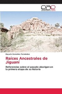 bokomslag Raíces Ancestrales de Jiguaní