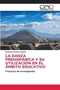 bokomslag Danza Prehispánica Y Su Utilización En El Ámbito Educativo