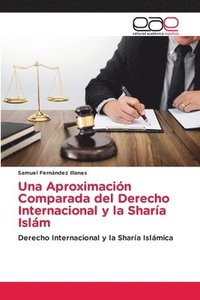 bokomslag Una Aproximación Comparada del Derecho Internacional y la Sharía Islám