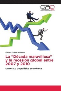 bokomslag "Década maravillosa" y la recesión global entre 2007 y 2010