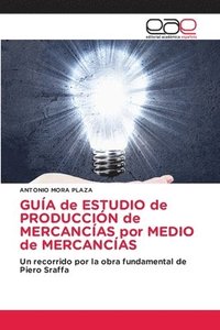 bokomslag GUÍA de ESTUDIO de PRODUCCIÓN de MERCANCÍAS por MEDIO de MERCANCÍAS