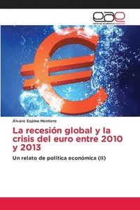 bokomslag La recesión global y la crisis del euro entre 2010 y 2013