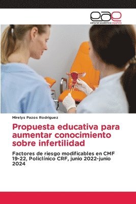 bokomslag Propuesta educativa para aumentar conocimiento sobre infertilidad