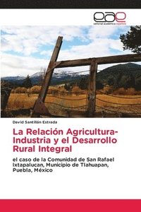 bokomslag Relación Agricultura-Industria y el Desarrollo Rural Integral