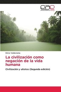 bokomslag La civilización como negación de la vida humana