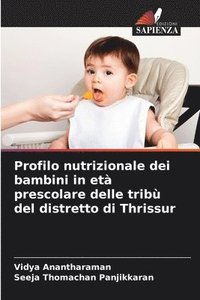 bokomslag Profilo nutrizionale dei bambini in età prescolare delle tribù del distretto di Thrissur