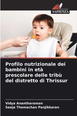 bokomslag Profilo nutrizionale dei bambini in età prescolare delle tribù del distretto di Thrissur