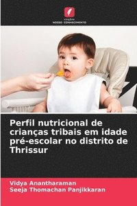 bokomslag Perfil nutricional de crianças tribais em idade pré-escolar no distrito de Thrissur
