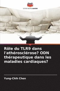 bokomslag Rôle du TLR9 dans l'athérosclérose? ODN thérapeutique dans les maladies cardiaques?