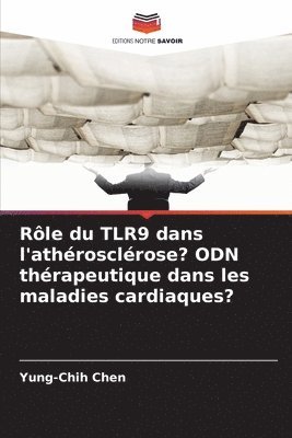bokomslag Rôle du TLR9 dans l'athérosclérose? ODN thérapeutique dans les maladies cardiaques?