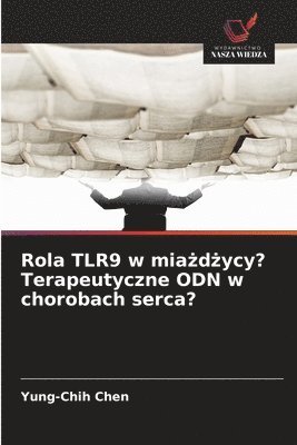 bokomslag Rola TLR9 w mia?d?ycy? Terapeutyczne ODN w chorobach serca?