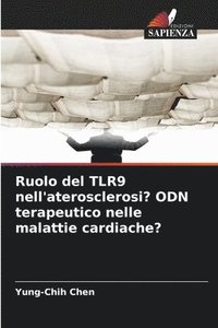bokomslag Ruolo del TLR9 nell'aterosclerosi? ODN terapeutico nelle malattie cardiache?