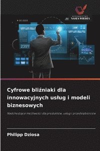 bokomslag Cyfrowe bli?niaki dla innowacyjnych uslug i modeli biznesowych