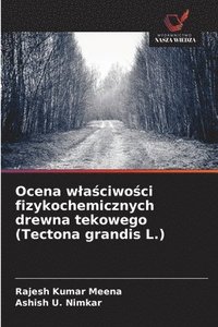 bokomslag Ocena wla?ciwo?ci fizykochemicznych drewna tekowego (Tectona grandis L.)