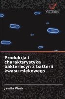 bokomslag Produkcja i charakterystyka bakteriocyn z bakterii kwasu mlekowego