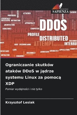 bokomslag Ograniczanie skutków ataków DDoS w j?drze systemu Linux za pomoc? XDP