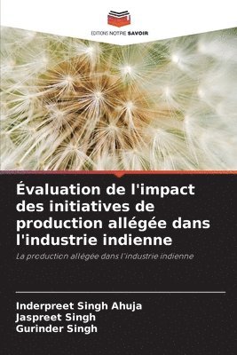 Inderpreet Singh Ahuja, Jaspreet Singh, Gurinder Singh - Évaluation de l'impact des initiatives de production allégée dans l'industrie indienne, Häftad