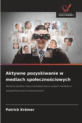 bokomslag Aktywne pozyskiwanie w mediach spoleczno?ciowych