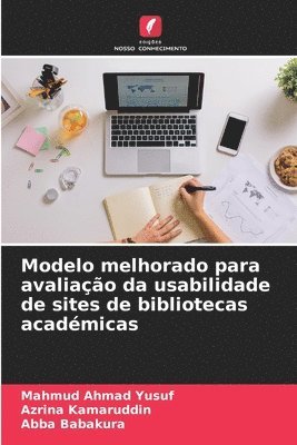 Mahmud Ahmad, Azrina Kamaruddin, Abba Babakura, Mahmud Ahmad  Yusuf, Mahmud Ahmad Yusuf - Modelo melhorado para avaliação da usabilidade de sites de bibliotecas académicas, Häftad