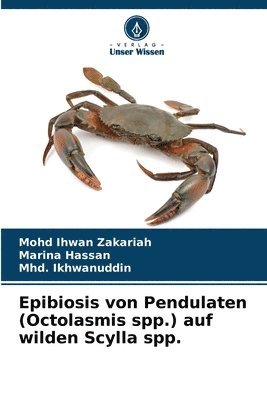 Mohd Ihwan Zakariah, Marina Hassan, Mhd Ikhwanuddin, Mhd. Ikhwanuddin - Epibiosis von Pendulaten (Octolasmis spp.) auf wilden Scylla spp., Häftad